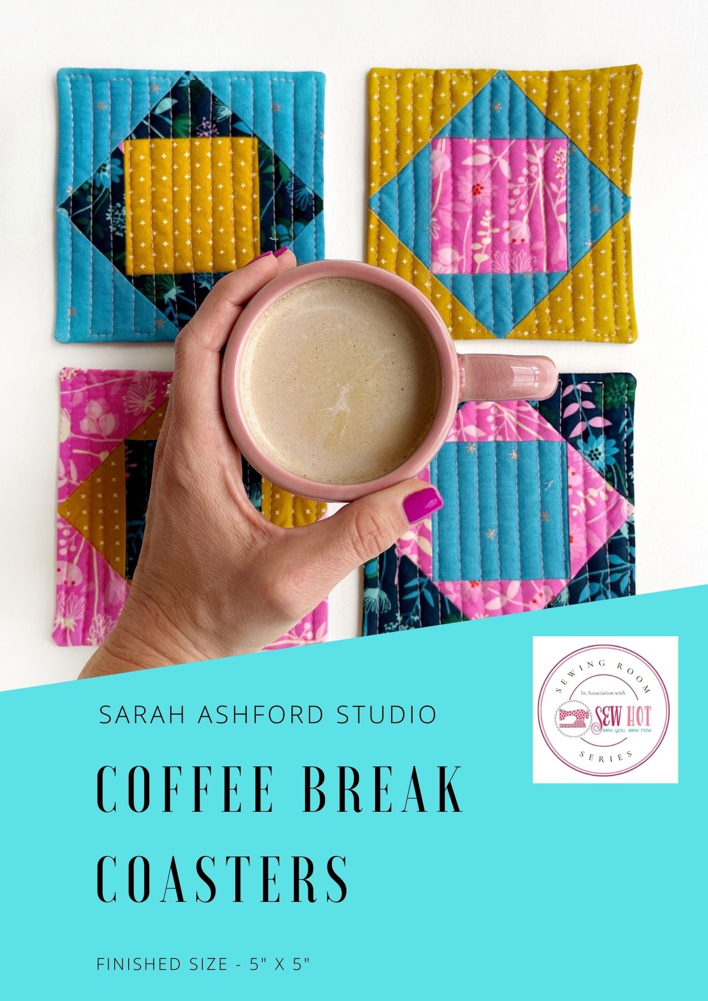 Sewing pattern. A set of 4 pretty patchwork coasters, in dark blue, mustard, light blue and pink. There is a cup of coffee in the middle with a hand around it.