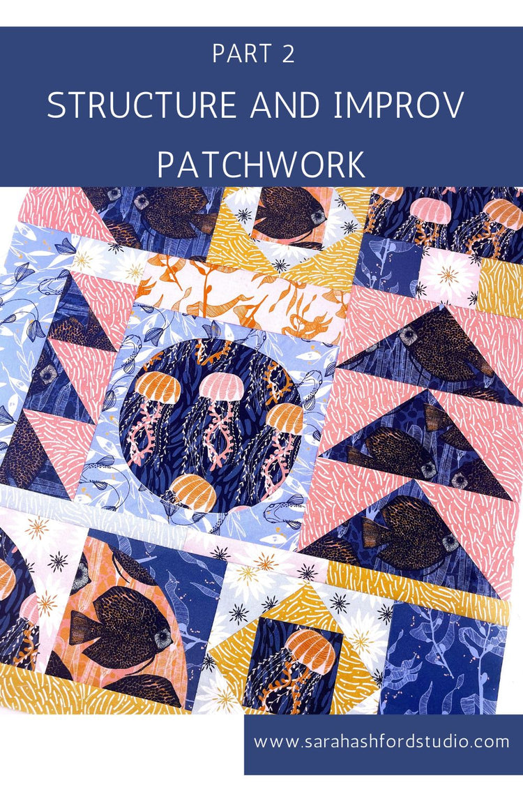 Patch Work Structure Structure and Improv Patchwork Part 2 – Sarah Ashford Studio
